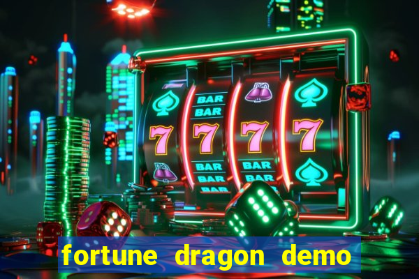 fortune dragon demo bet 500